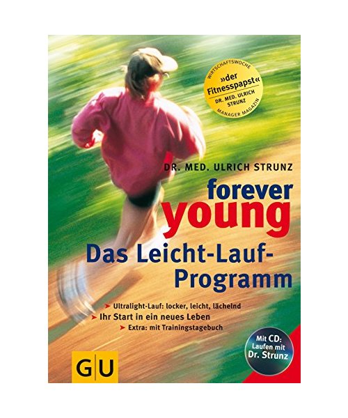 Forever young. Das Leicht-Lauf-Programm.: Ultralight-Lauf: locker, leicht, lächelnd. Ihr Start in ein neues Leben.
