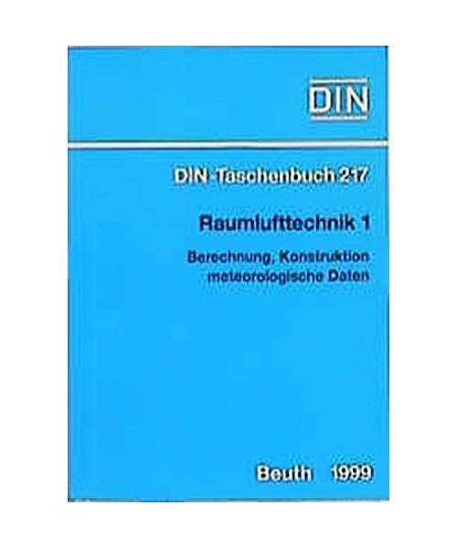 Raumlufttechnik 1.: Berechnung, Konstruktion, meteorologische Daten. Normen, Richtlinien.