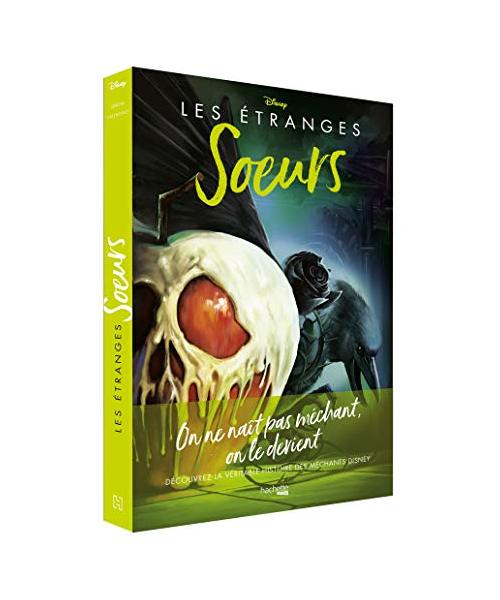 Villains Disney Les étranges soeurs: On ne naît pas méchant, on le devient