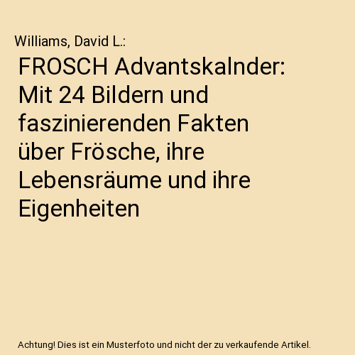 FROSCH Advantskalnder: Mit 24 Bildern und faszinierenden Fakten über Frösche, ihre Lebensräume und ihre Eigenheiten