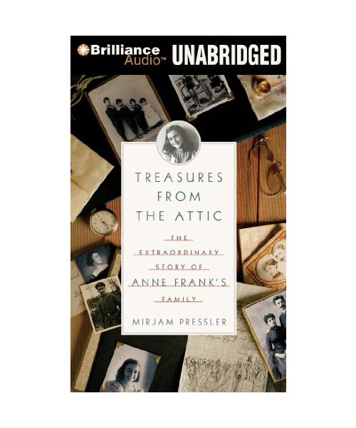 Treasures from the Attic: The Extraordinary Story of Anne Frank's Family