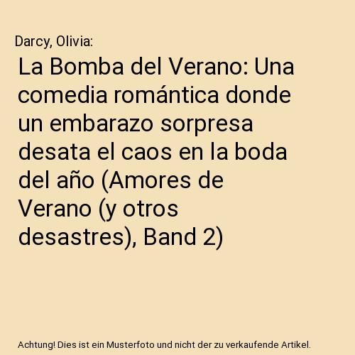La Bomba del Verano: Una comedia romántica donde un embarazo sorpresa desata el caos en la boda del año (Amores de Verano (y otros desastres), Band 2)
