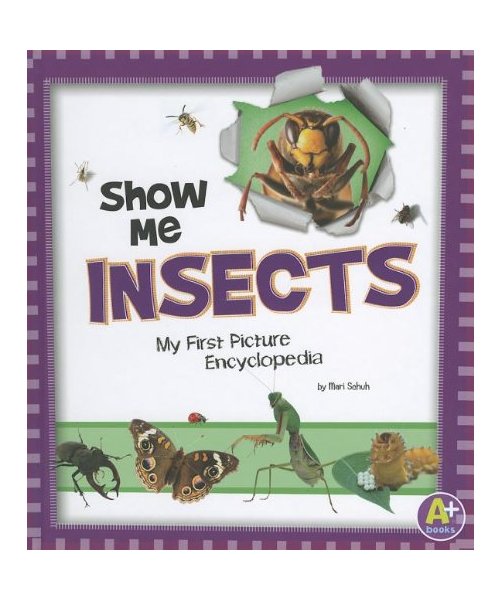 Show Me Insects: My First Picture Encyclopedia