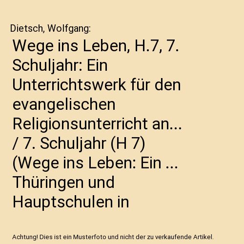 Wege ins Leben, H.7, 7. Schuljahr: Ein Unterrichtswerk für den evangelischen Religionsunterricht an... / 7. Schuljahr (H 7) (Wege ins Leben: Ein ... Thüringen und Hauptschulen in Sachsen-Anhalt)