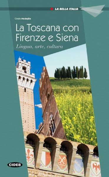 Firenze, Siena e la Toscana