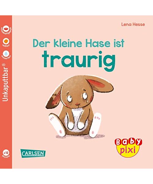 Baby Pixi (unkaputtbar) 110: Der kleine Hase ist traurig: Ein Baby-Buch ab 12 Monaten (110)