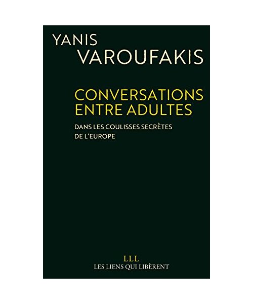 Conversations entre adultes: Dans les coulisses secrètes de l'Europe.