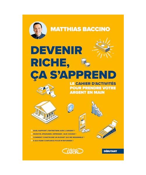 Devenir riche, ça s'apprend - Le cahier d'activités pour prendre votre argent en main