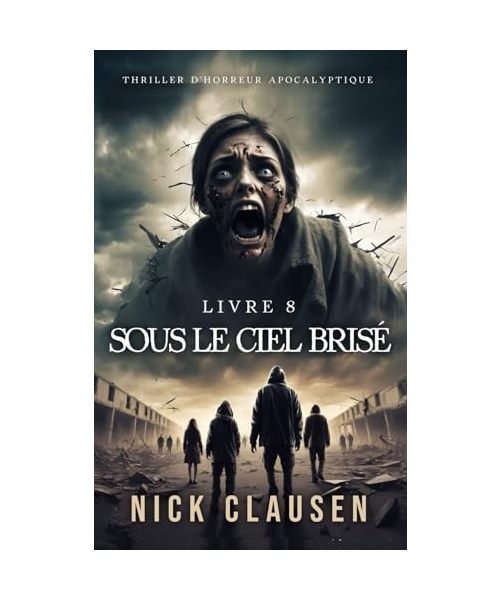 Sous le ciel brisé 8: Thriller d'horreur apocalyptique