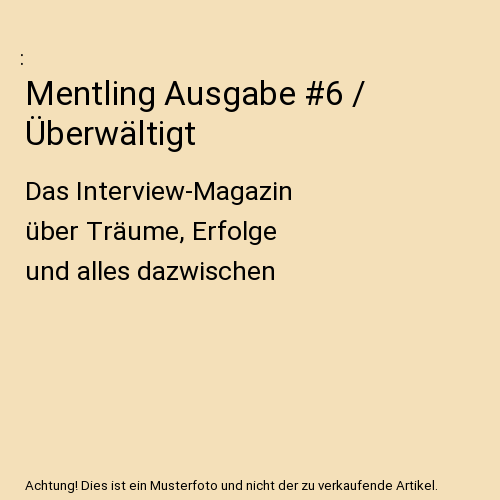 Mentling Ausgabe #6 / Überwältigt
