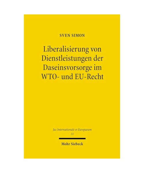 Liberalisierung von Dienstleistungen der Daseinsvorsorge im WTO- und EU-Recht