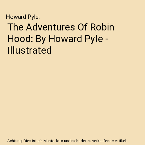 The Adventures Of Robin Hood: By Howard Pyle - Illustrated