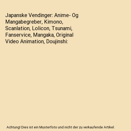 Japanske Vendinger: Anime- Og Mangabegreber, Kimono, Scanlation, Lolicon, Tsunami, Fanservice, Mangaka, Original Video Animation, Doujinshi