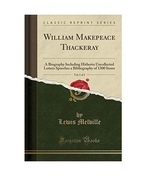 William Makepeace Thackeray, Vol. 1 of 2