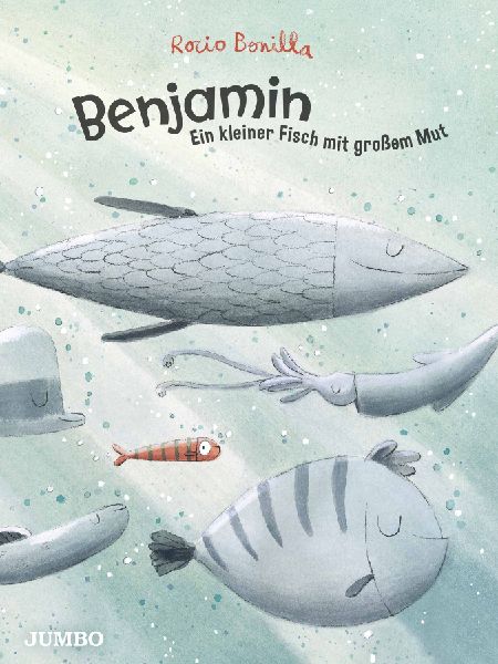 Benjamin - Ein kleiner Fisch mit großem Mut