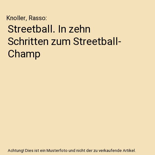 Streetball. In zehn Schritten zum Streetball- Champ