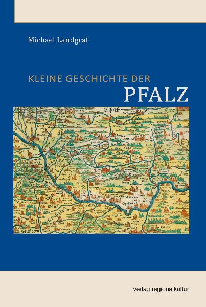 Kleine Geschichte der Pfalz