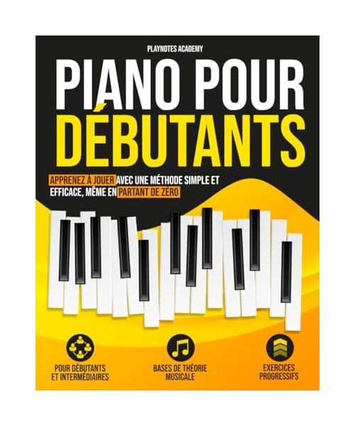 Piano pour Débutants: Apprenez à Jouer avec une Méthode Simple et Efficace, Même en Partant de Zéro. Exercices et Audios Inclus