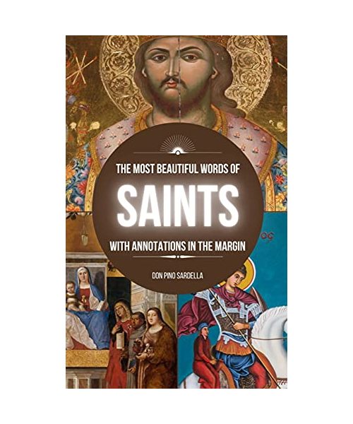 The Most Beautiful Words of Saints: With Annotations in the Margin
