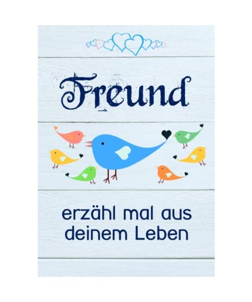 Freund, erzähl mal aus deinem Leben: Liebevolles Geschenk-Buch mit 140 Fragen zum Ausfüllen für ihn, den Freund oder Boyfriend zum Valentinstag, Weihnachten oder Geburtstag