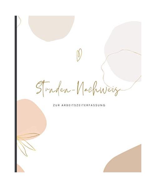 Stunden-Nachweis zur Arbeitszeiterfassung (Abstrakt): Buch zur Erfassung von Arbeitszeiten für ein Jahr (eine Woche pro Seite mit viel Platz für ... Selbstständige und Arbeitnehmer