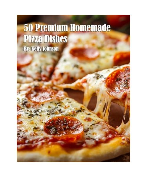 50 Premium Homemade Pizza Dishes
