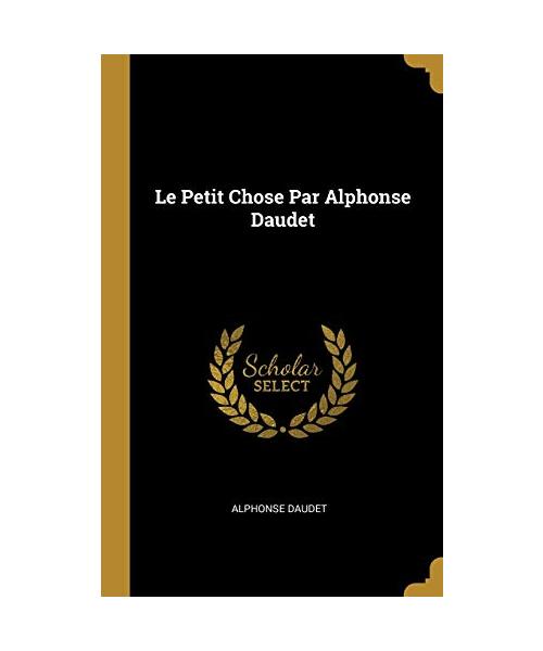 Le Petit Chose Par Alphonse Daudet