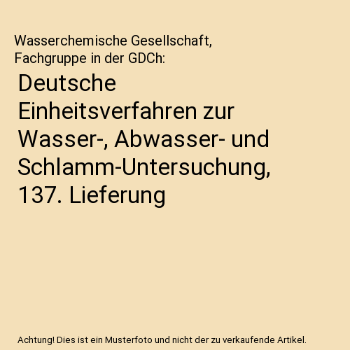 Deutsche Einheitsverfahren zur Wasser-, Abwasser- und Schlamm-Untersuchung, 137. Lieferung