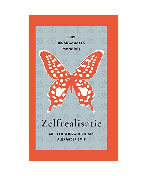 Zelf-realisatie: gesprekken met Shri Nisargadatta Maharaj over onze natuurlijke staat