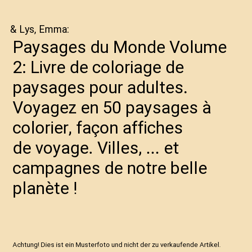 Paysages du Monde Volume 2: Livre de coloriage de paysages pour adultes. Voyagez en 50 paysages à colorier, façon affiches de voyage. Villes, ... et campagnes de notre belle planète !