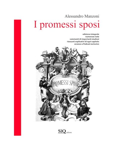 I Promessi Sposi: Edizione con note dei maggiori studiosi, riassunti commentati per ogni capitolo e ampi margini per appunti, pensata per facilitare lo studio.