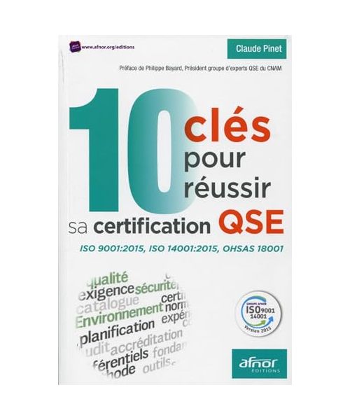 10 clés pour réussir sa certification QSE : ISO 9001:2015, ISO 14001:2015, OHSAS 18001