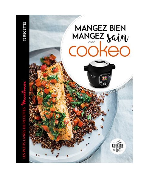Mangez sain mangez bien avec Cookeo: Les petits livres de recettes Moulinex
