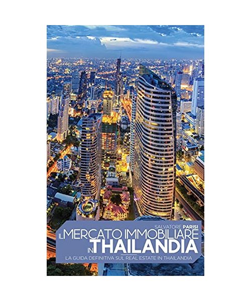 Il mercato immobiliare in Thailandia: La guida definitiva sul Real Estate in Thailandia, Real Estate in Thailand (Italian version)