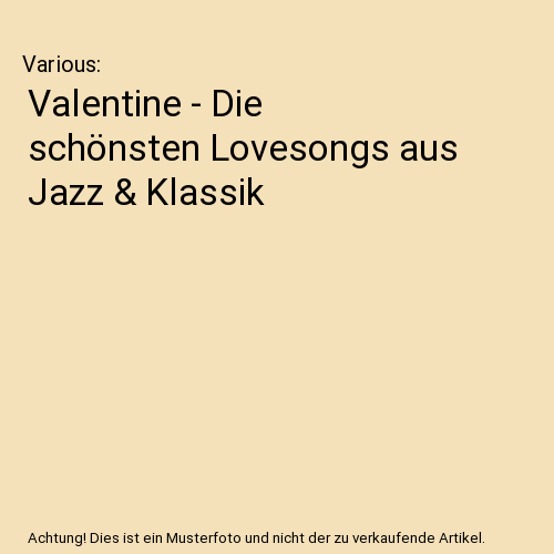 Valentine - Die schönsten Lovesongs aus Jazz & Klassik