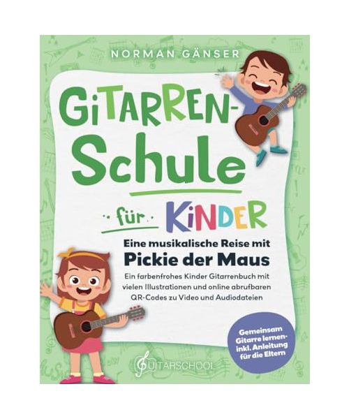 Gitarrenschule für Kinder - Eine musikalische Reise mit Pickie der Maus