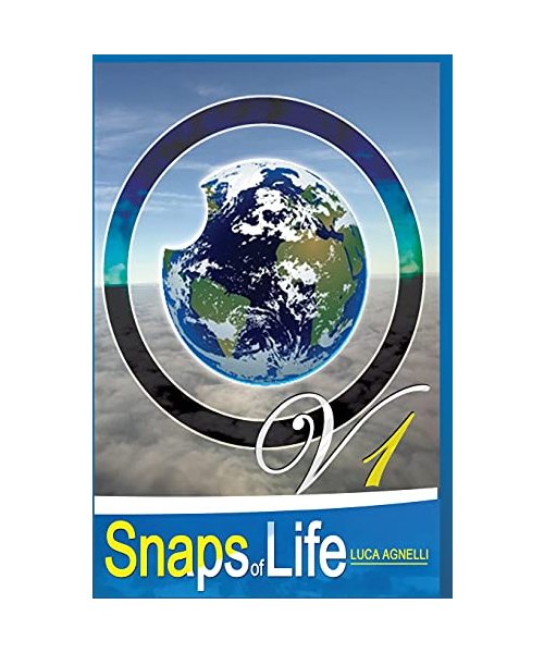 Snaps of Life V1: Explore the World from Your Couch Thanks to This Amazing Photo Book Made from the Archives of My Trips. Free Your Mind Through ... Enjoy Some Relaxing Moment a (Shots of Life)