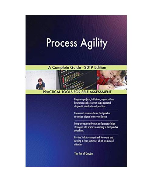 Process Agility A Complete Guide - 2019 Edition