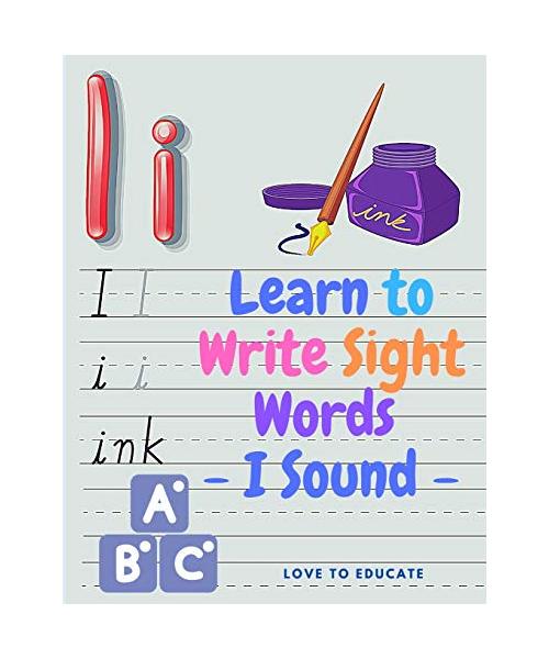 Learn to Write Sight Words - I Sound, Kindergarten Workbook Ages 3-5, High-Frequency Words for Preschoolers and Kindergarteners