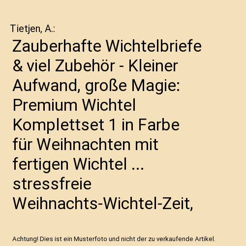 Zauberhafte Wichtelbriefe & viel Zubehör - Kleiner Aufwand, große Magie: Premium Wichtel Komplettset 1 in Farbe für Weihnachten mit fertigen Wichtel ... stressfreie Weihnachts-Wichtel-Zeit, Band 1)