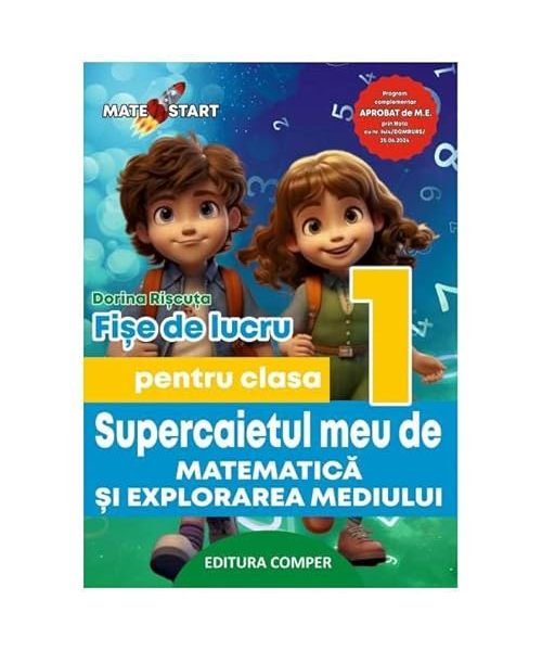 Supercaietul Meu De Matematica Si Explorarea Mediului. Fise De Lucru. Clasa 1