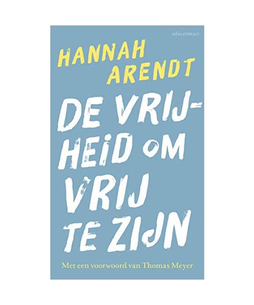 De vrijheid om vrij te zijn: met een voorwoord van Thomas Meyer