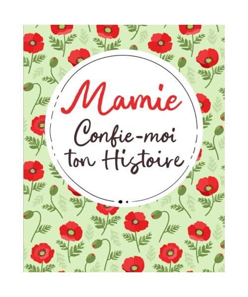 Mamie, Confie-Moi Ton Histoire: Idée cadeau touchante et originale pour votre Mamie | Pour Noël, la Fête des Mères ou un Anniversaire | Série Raconte-moi (Raconte-moi ton Histoire)