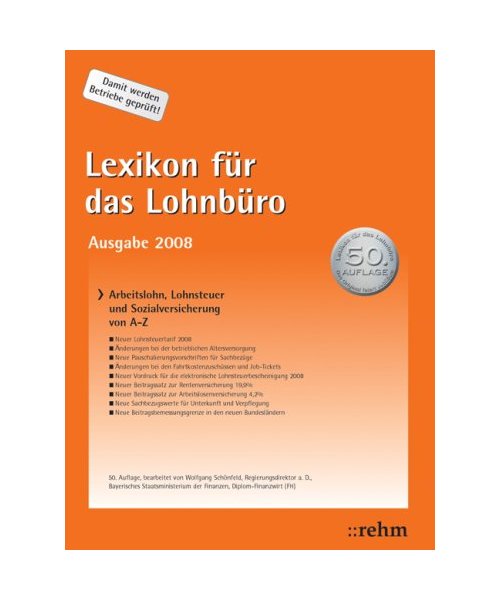 Lexikon für das Lohnbüro 2008: Arbeitslohn, Lohnsteuer und Sozialversicherung von A bis Z