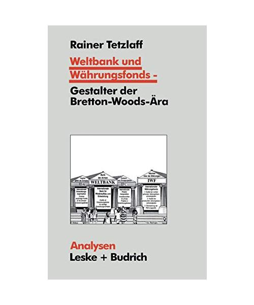 Weltbank und Währungsfonds - Gestalter der Bretton-Woods-Ära