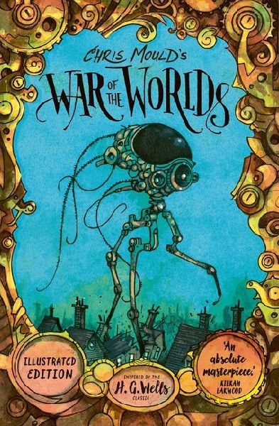 Chris Mould's War of the Worlds. Illustrated Edition