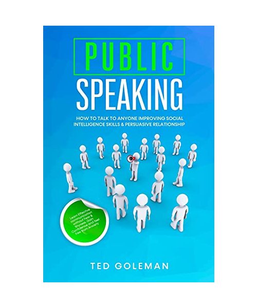 Public speaking- How to talk to anyone improving Social Intelligence skills & Persuasive Relationship: Learn Effective communication without Fear & Sh