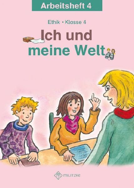 Ich und meine Welt. Ethik Klasse 4 Arbeitsheft
