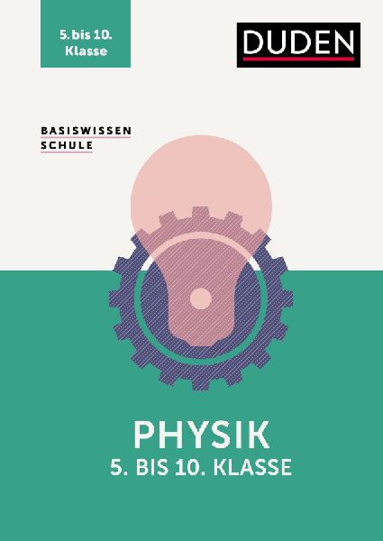 Basiswissen Schule - Physik 5. bis 10. Klasse