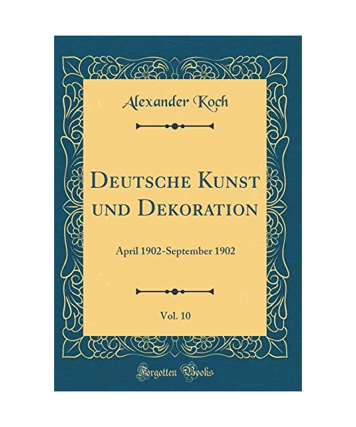 Deutsche Kunst und Dekoration, Vol. 10